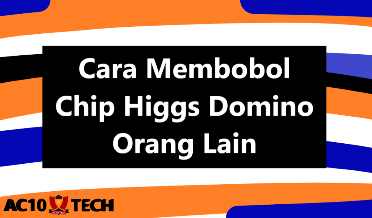 Cara Membobol Chip Higgs Domino Orang Lain