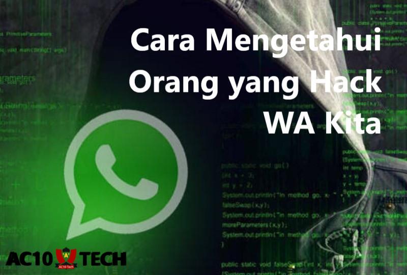 Cara Mengetahui Orang yang Hack WA Kita